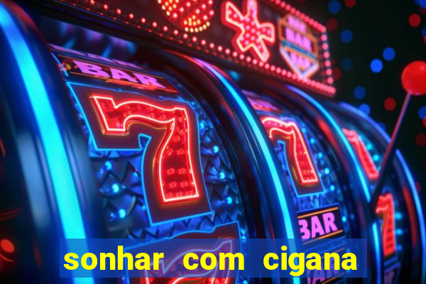 sonhar com cigana lendo cartas